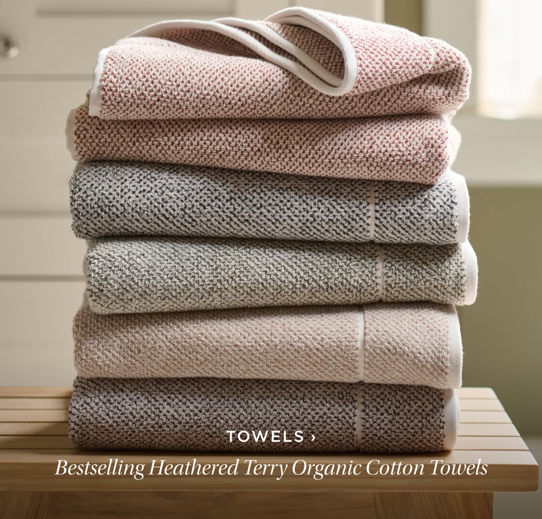 Towels. Bestselling Heathered Terry Organic Cotton Towels.