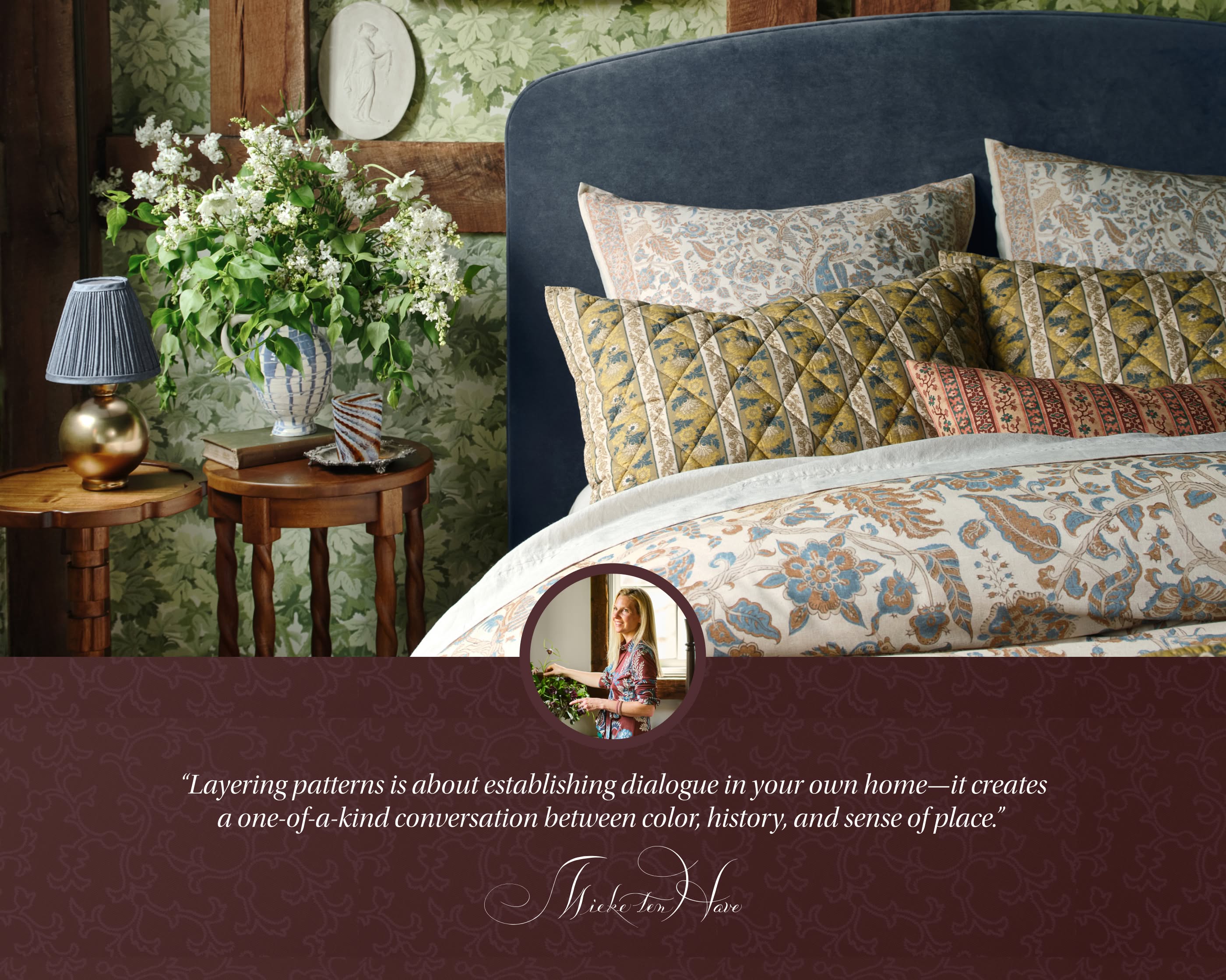 "Layering patterns is about establishing dialog in your own home—it creates a one-of-a-kind conversation between color, history, and sense of place."