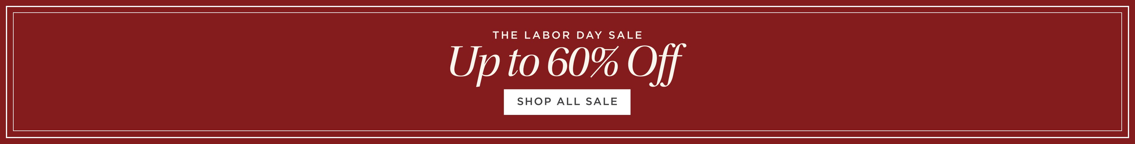 Labor Day Sale. Up to 60% Off