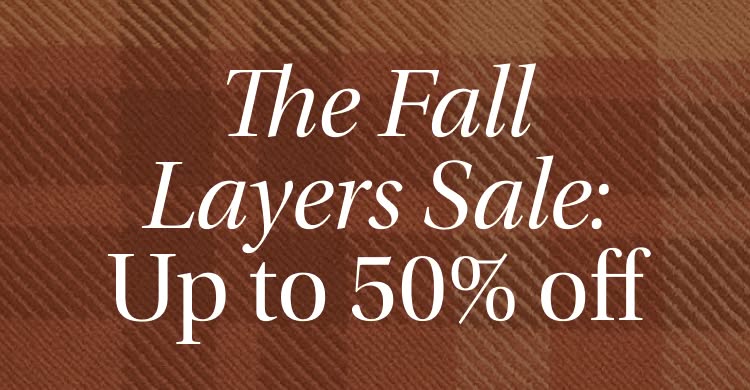 The Fall Layers Sale: Up To 50% Off