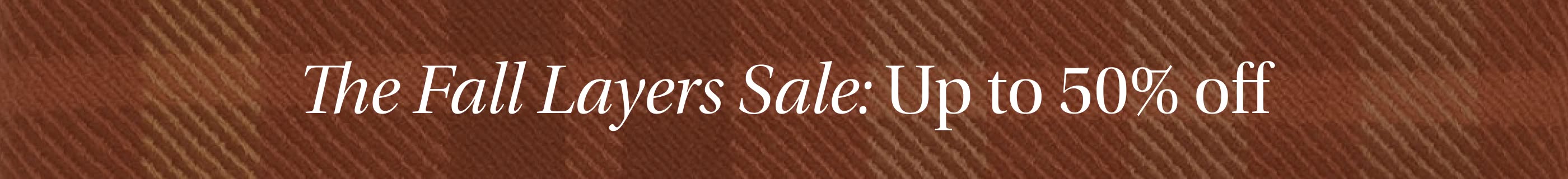 The Fall Layers Sale: Up To 50% Off