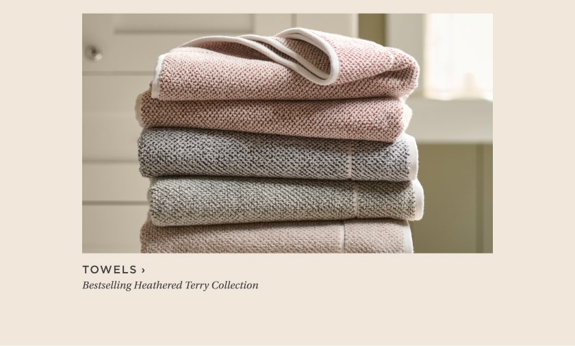 Towels: Bestselling Heathered Terry Collection