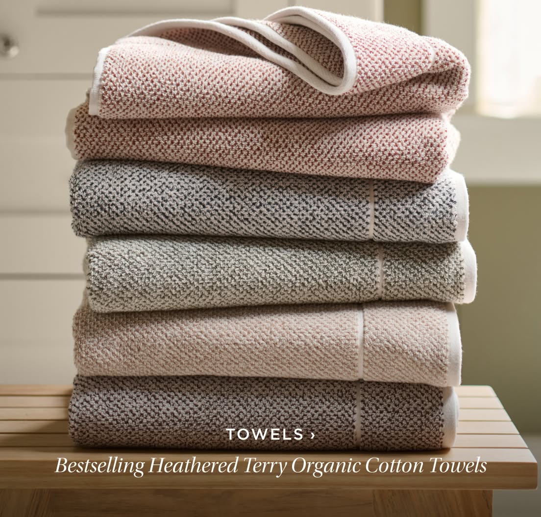 Towels. Bestselling Heathered Terry Organic Cotton Towels. Towels. Bestselling Heathered Terry Organic Cotton Towels.
