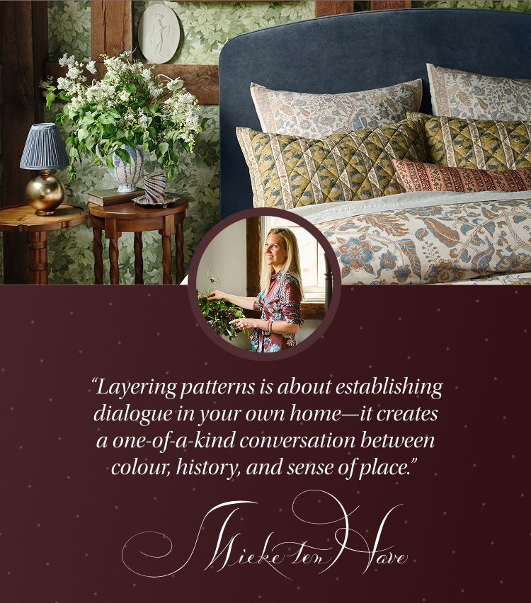 "Layering patterns is about establishing dialog in your own home—it creates a one-of-a-kind conversation between color, history, and sense of place."