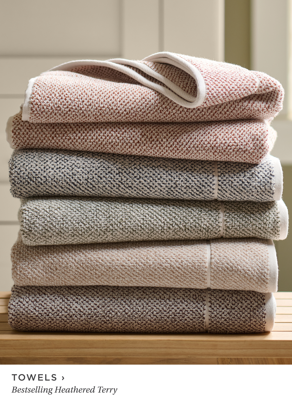 Towels. Bestselling Heathered Terry. Towels. Bestselling Heathered Terry.