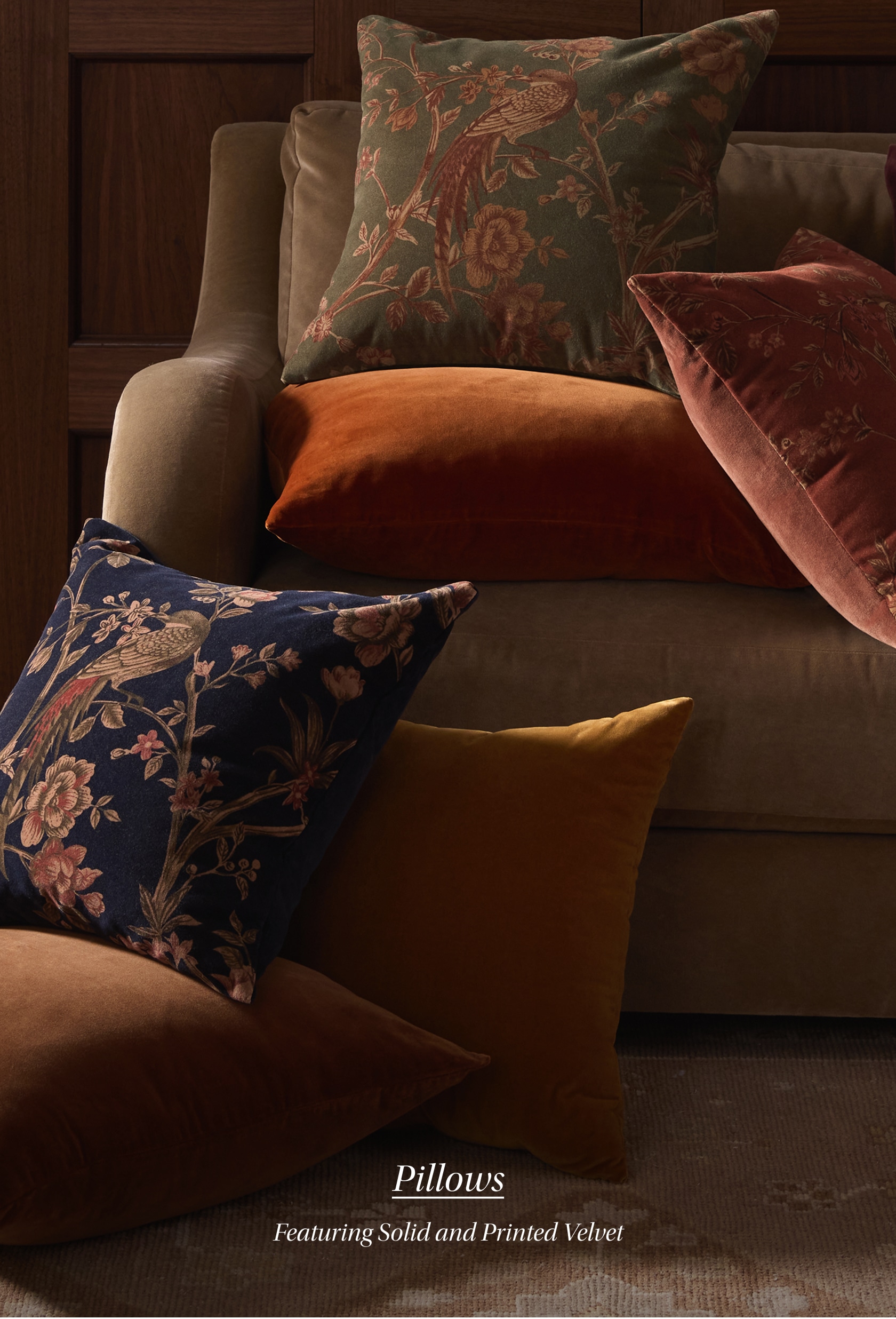 Pillows. Featuring Solid and Printed Velvet. Pillows. Featuring Solid and Printed Velvet.
