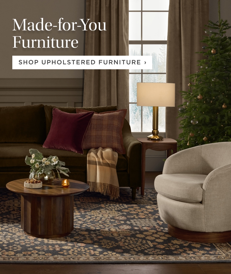 Made-for-You Furniture: Shop Upholstered Furniture Made-for-You Furniture: Shop Upholstered Furniture