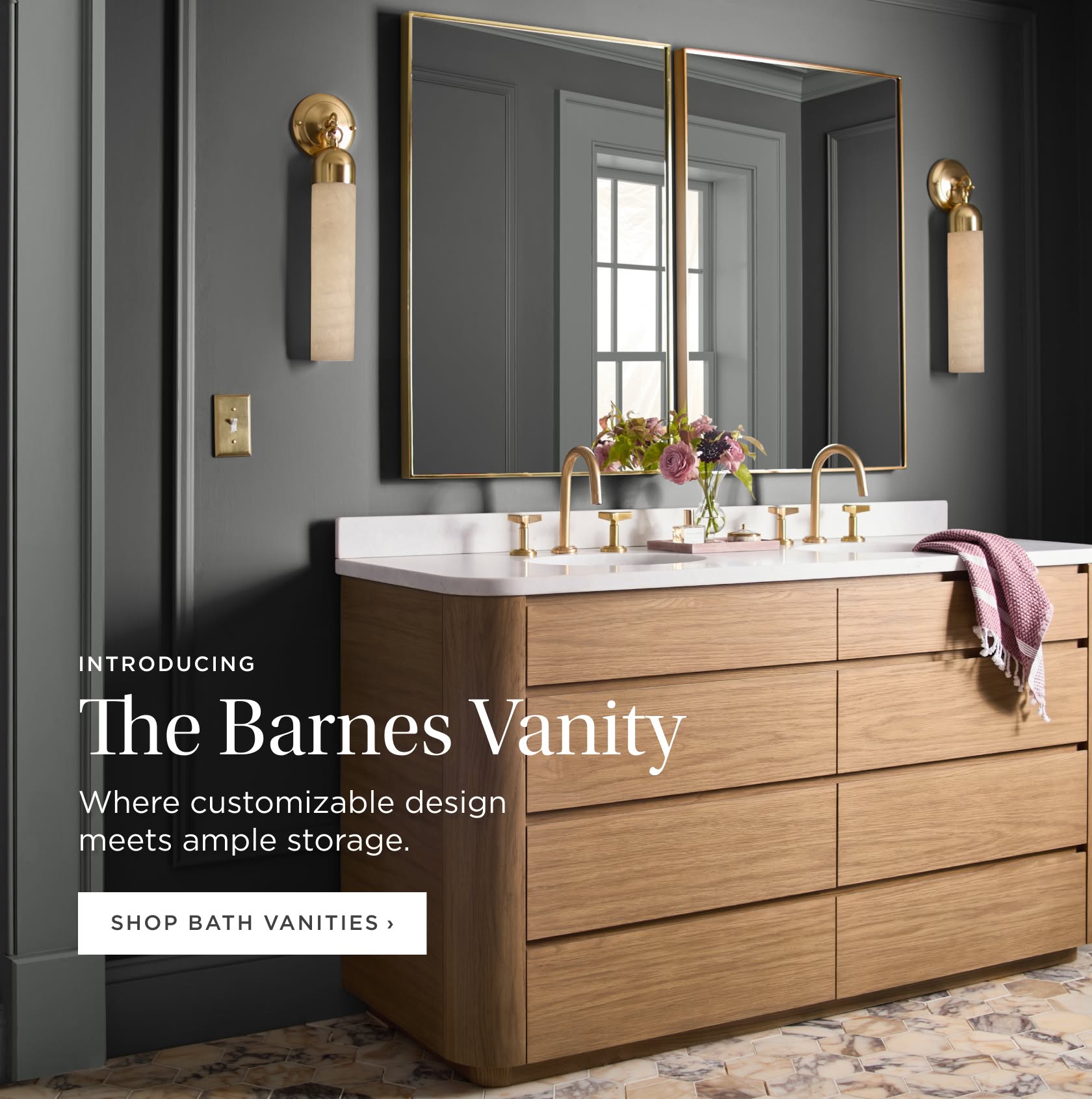 Introducing The Barnes Vanity: A streamlined silhouette available in multiple sizes, finishes, and marble top options. Shop Bath Vanities Introducing The Barnes Vanity: A streamlined silhouette available in multiple sizes, finishes, and marble top options. Shop Bath Vanities
